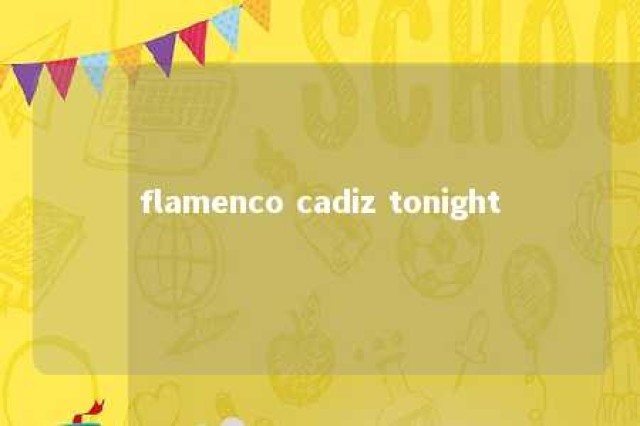 flamenco cadiz tonight 