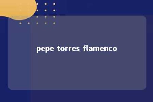 pepe torres flamenco 