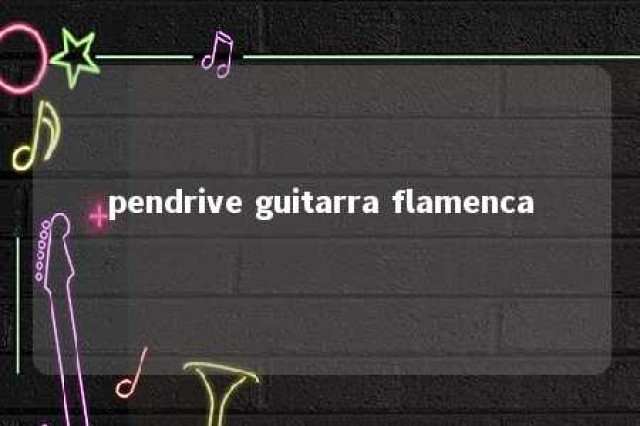 pendrive guitarra flamenca 