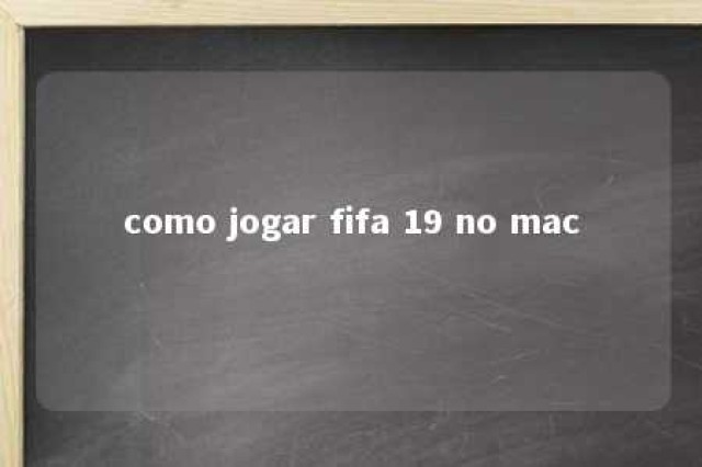 como jogar fifa 19 no mac 