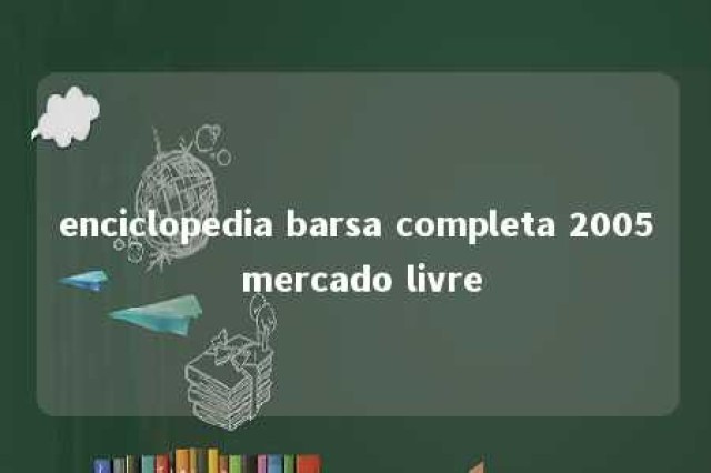 enciclopedia barsa completa 2005 mercado livre 