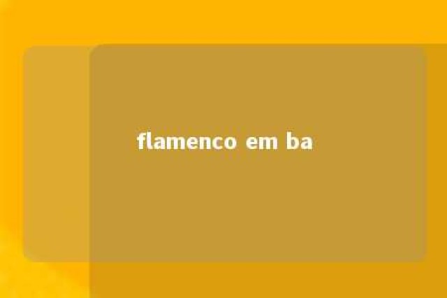 flamenco em ba 