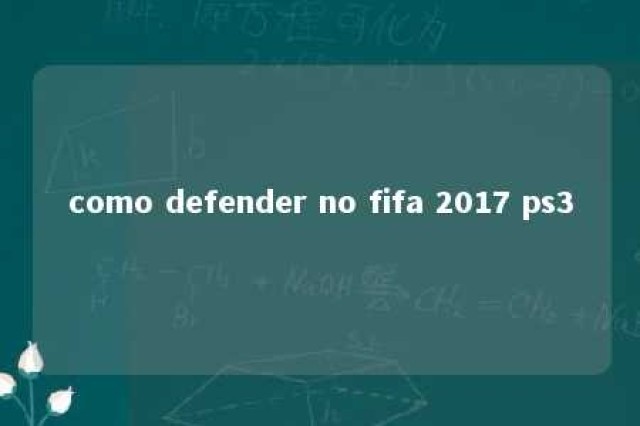 como defender no fifa 2017 ps3 