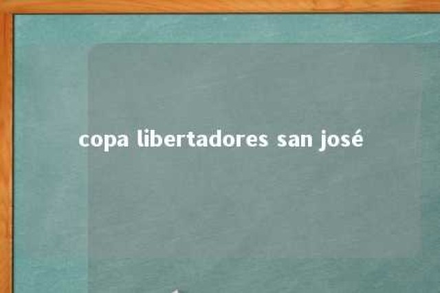 copa libertadores san josé 