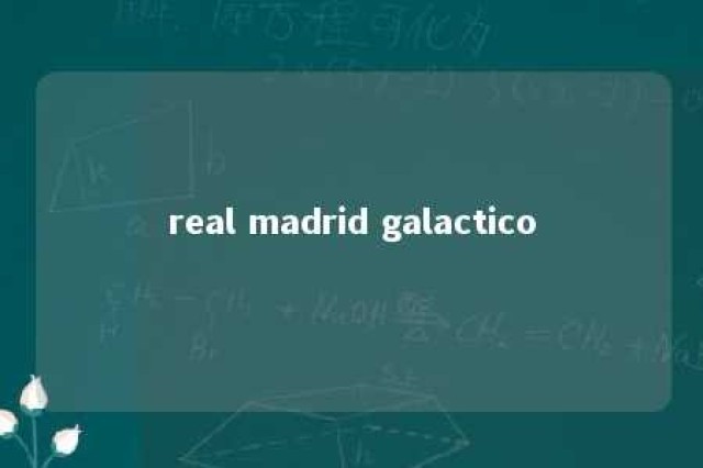 real madrid galactico 