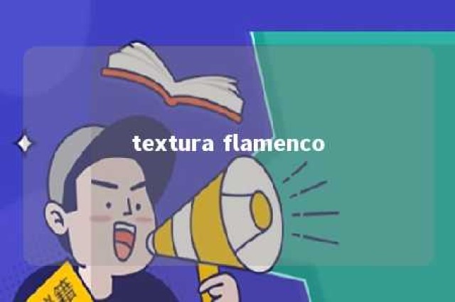 textura flamenco 