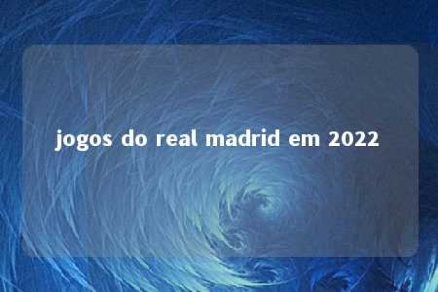 jogos do real madrid em 2022 