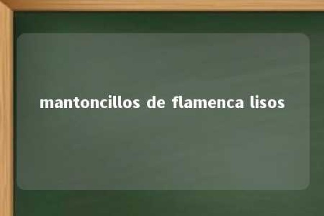 mantoncillos de flamenca lisos 