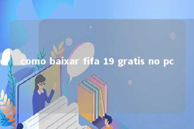 como baixar fifa 19 gratis no pc 