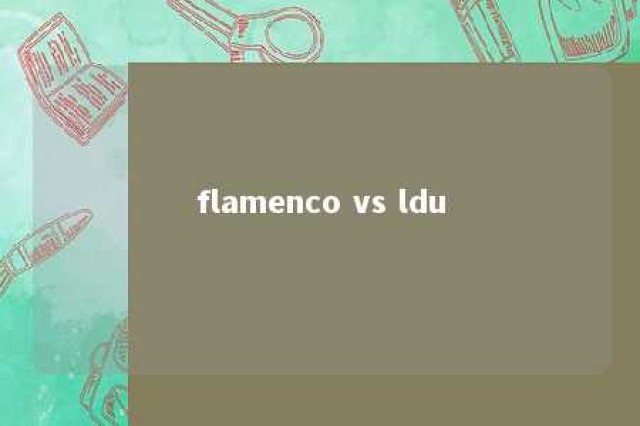 flamenco vs ldu 