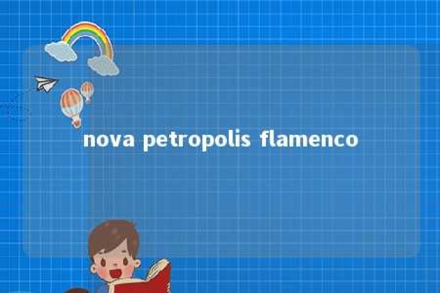 nova petropolis flamenco 