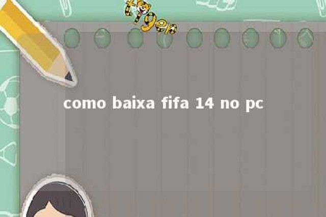 como baixa fifa 14 no pc 