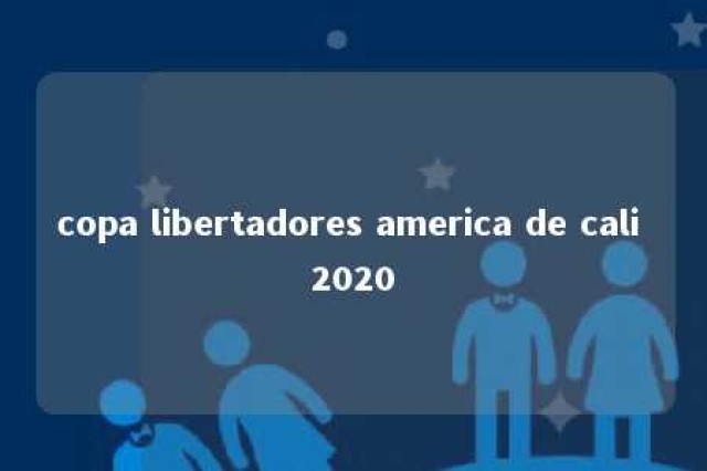 copa libertadores america de cali 2020 