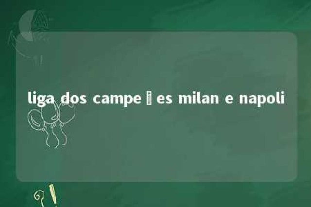 liga dos campeões milan e napoli 