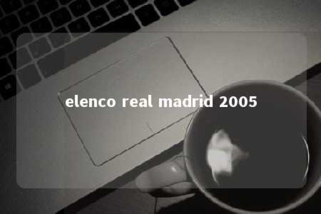 elenco real madrid 2005 