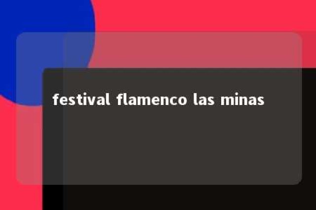 festival flamenco las minas 