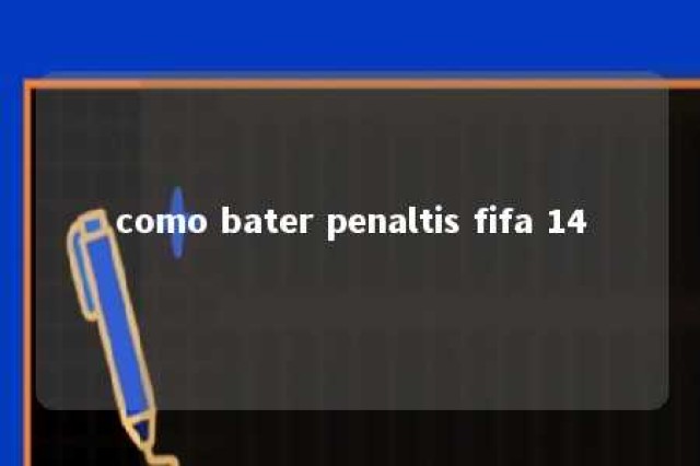 como bater penaltis fifa 14 