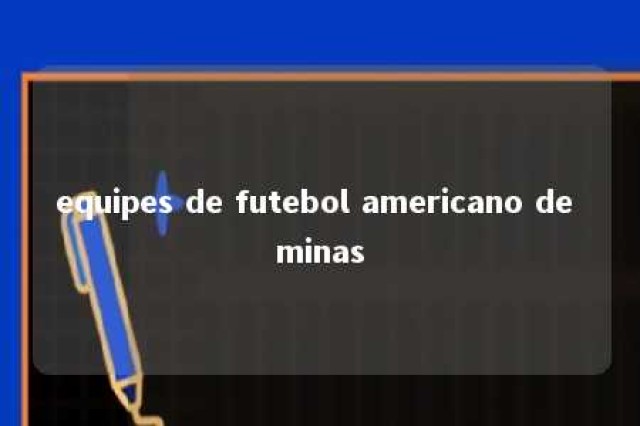 equipes de futebol americano de minas 