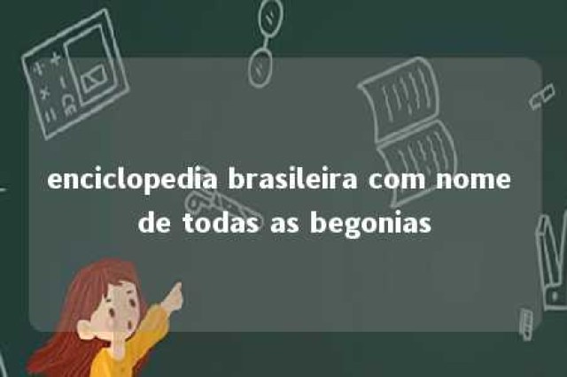 enciclopedia brasileira com nome de todas as begonias 