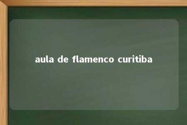 aula de flamenco curitiba 