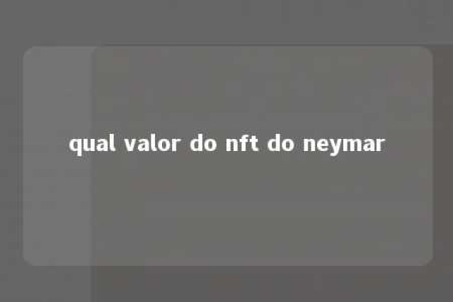 qual valor do nft do neymar 