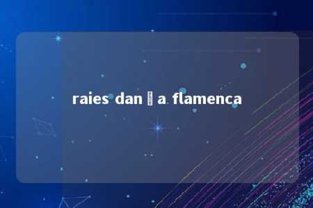 raies dança flamenca 