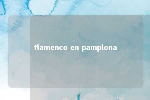 flamenco en pamplona 