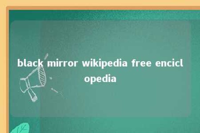 black mirror wikipedia free enciclopedia 