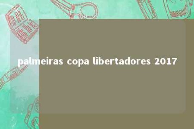 palmeiras copa libertadores 2017 