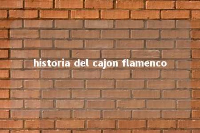 historia del cajon flamenco 