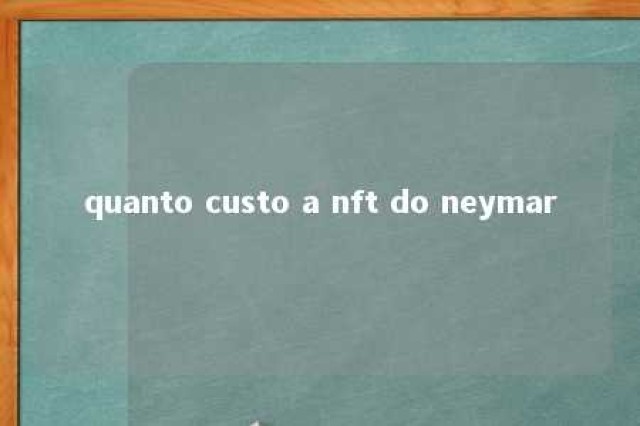 quanto custo a nft do neymar 