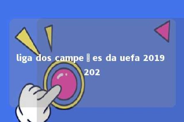 liga dos campeões da uefa 2019 202 