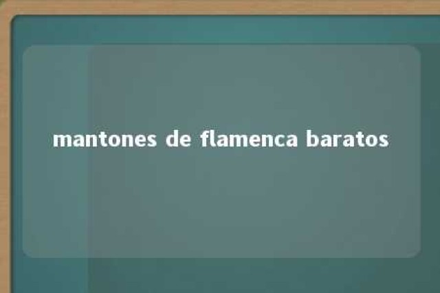 mantones de flamenca baratos 