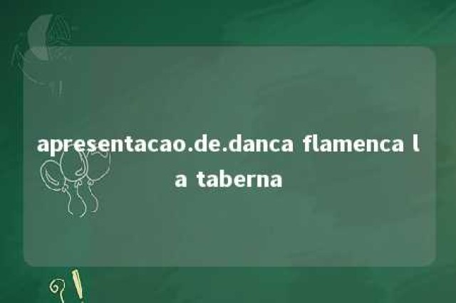 apresentacao.de.danca flamenca la taberna 