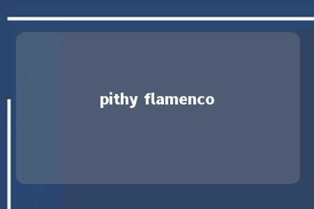 pithy flamenco 