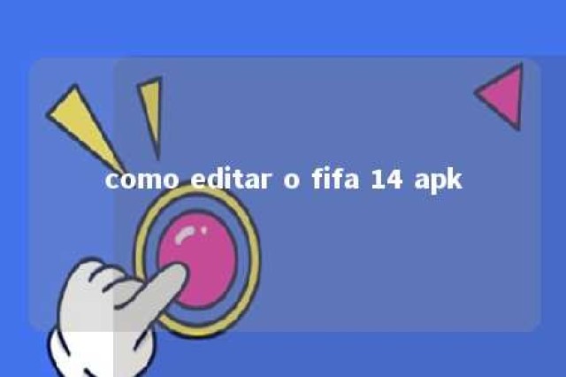 como editar o fifa 14 apk 