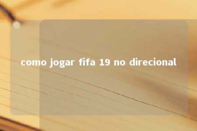 como jogar fifa 19 no direcional 