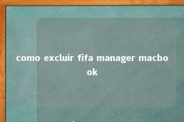 como excluir fifa manager macbook 