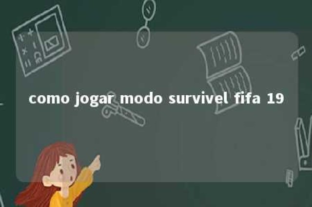 como jogar modo survivel fifa 19 