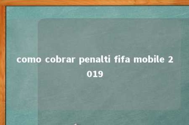 como cobrar penalti fifa mobile 2019 