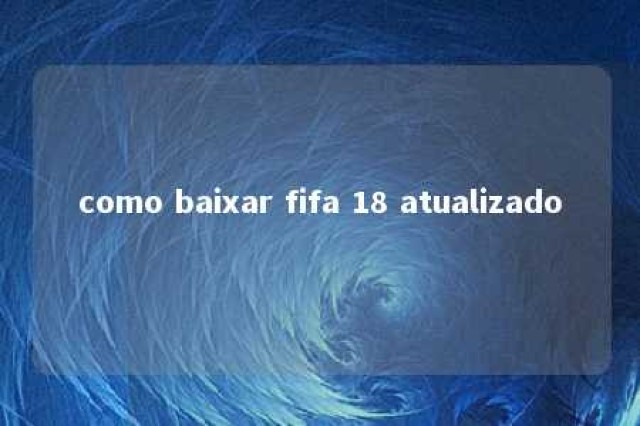 como baixar fifa 18 atualizado 