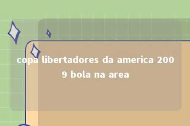 copa libertadores da america 2009 bola na area 