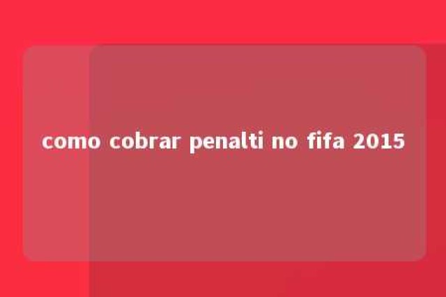 como cobrar penalti no fifa 2015 