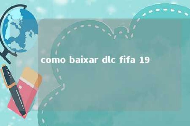 como baixar dlc fifa 19 