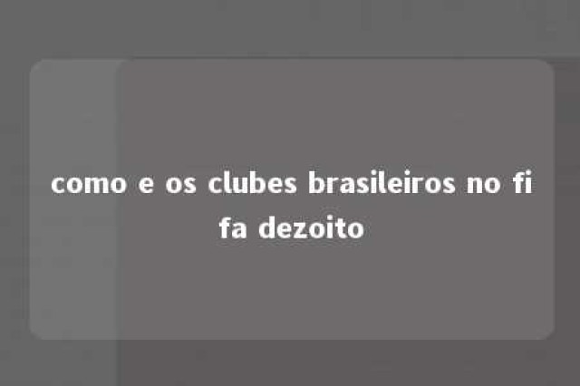 como e os clubes brasileiros no fifa dezoito 