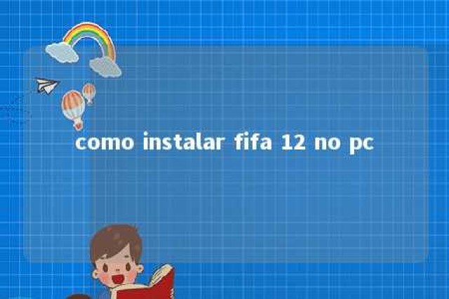 como instalar fifa 12 no pc 