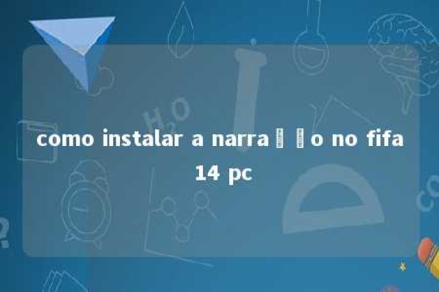 como instalar a narração no fifa 14 pc 