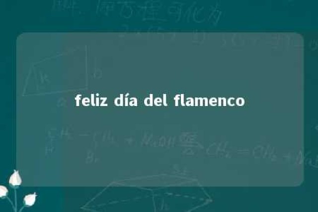 feliz día del flamenco 