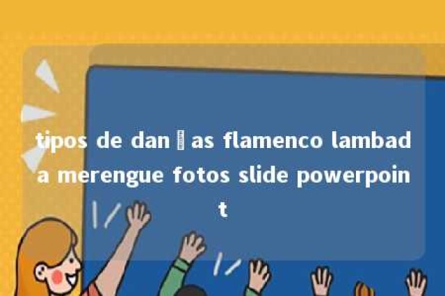 tipos de danças flamenco lambada merengue fotos slide powerpoint 