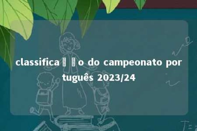 classificação do campeonato português 2023/24 